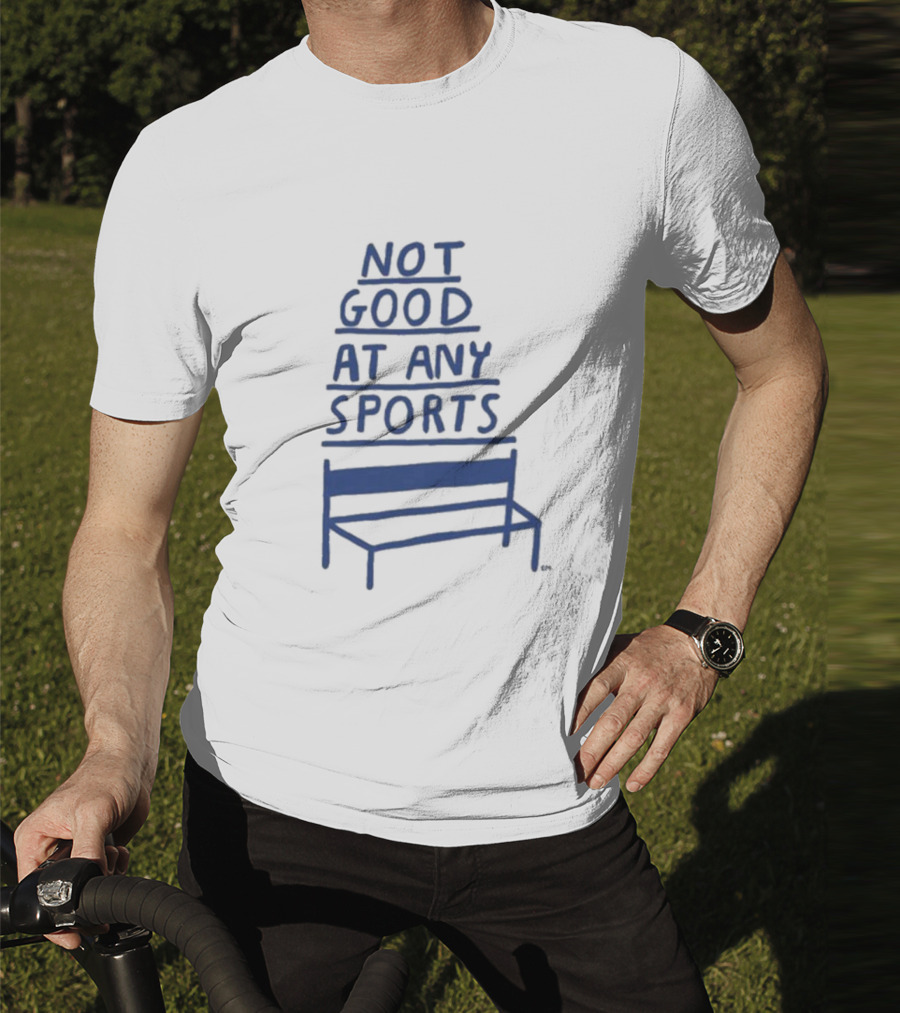 José Pablo Not Good At Any Sports Bench T-Shirt