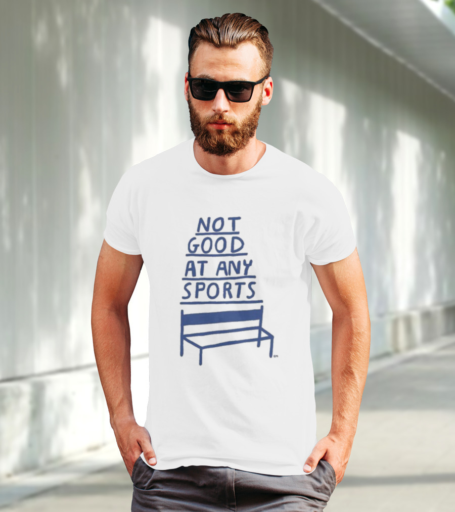José Pablo Not Good At Any Sports Bench T-Shirt