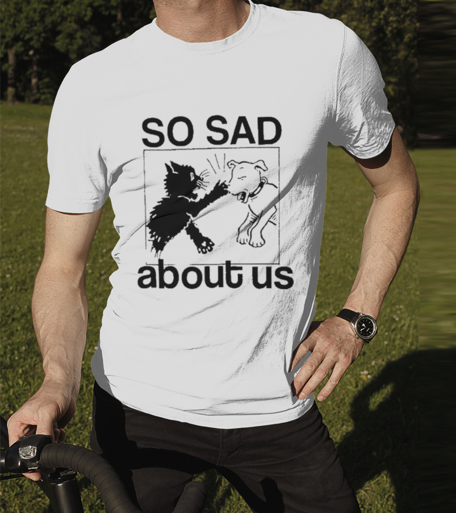 Lowlvl So Sad About Us Cat And Dog T-Shirt