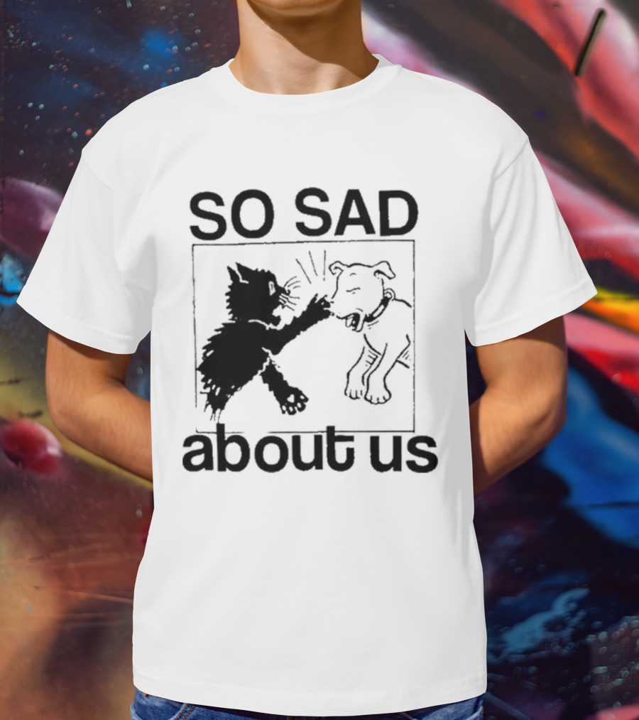 Lowlvl So Sad About Us Cat And Dog T-Shirt