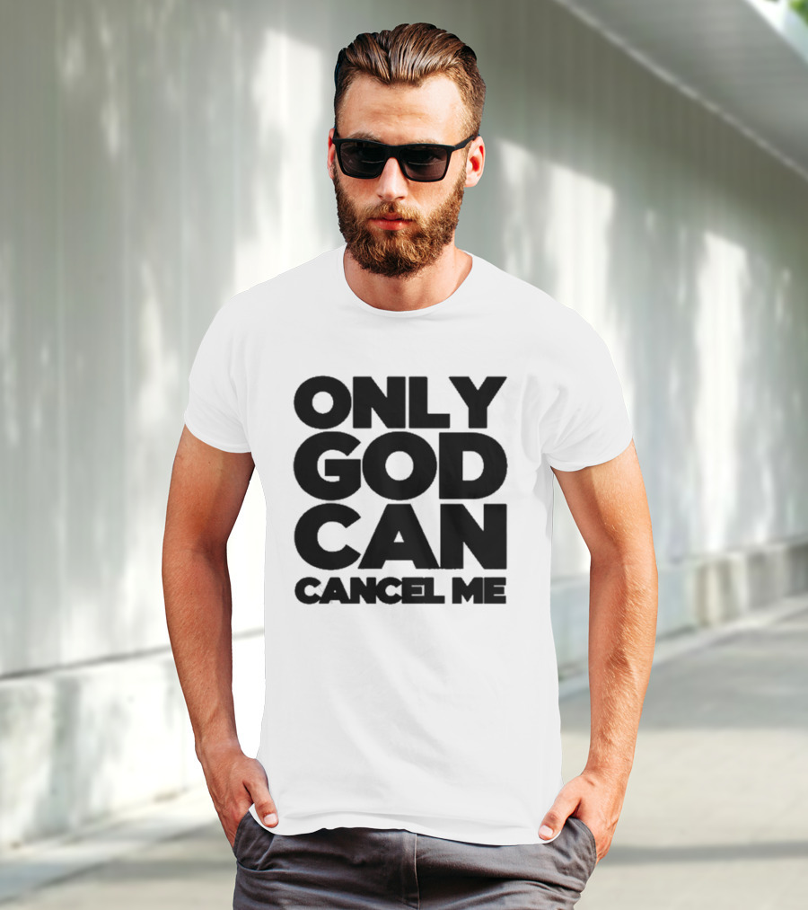 Tana Mongeau Only God Can Cancel Me T-Shirt