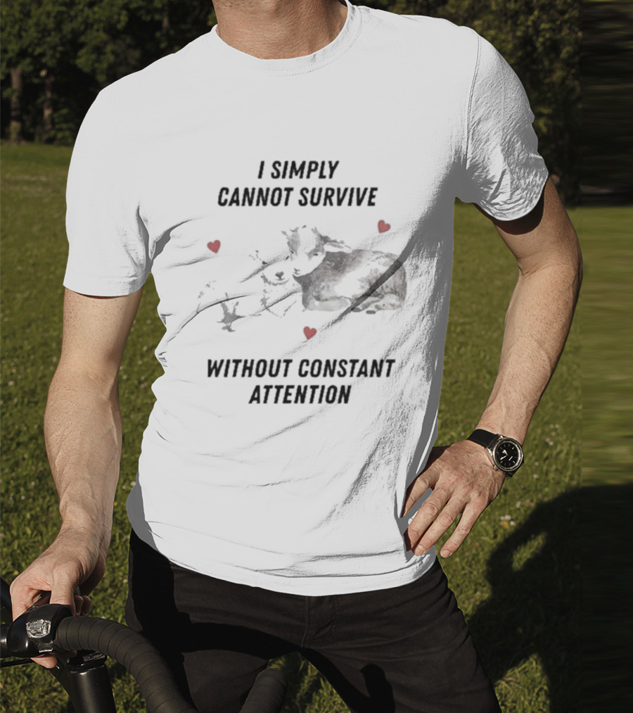 I Simply Cannot Survive Without Constant Attention Sheep And Hearts T-Shirt