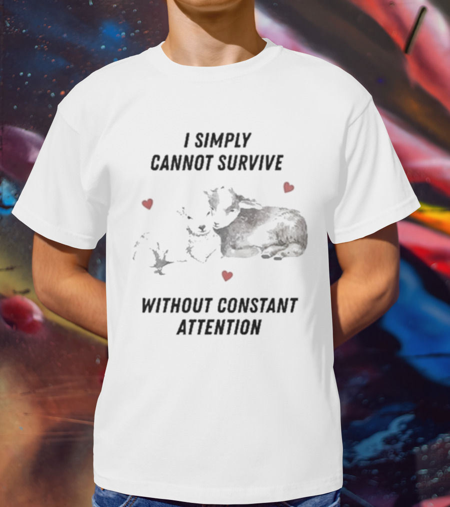 I Simply Cannot Survive Without Constant Attention Sheep And Hearts T-Shirt