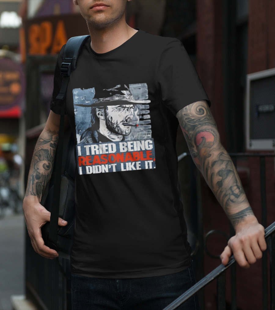 I Tried Being Reasonable I Didn’t Like It Cowboy Smoking Smoking T-Shirt