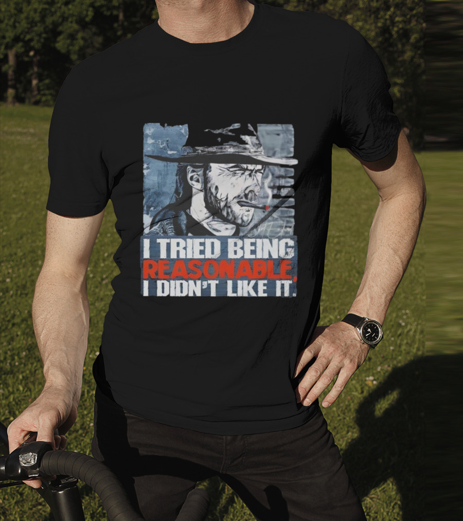 I Tried Being Reasonable I Didn’t Like It Cowboy Smoking Smoking T-Shirt