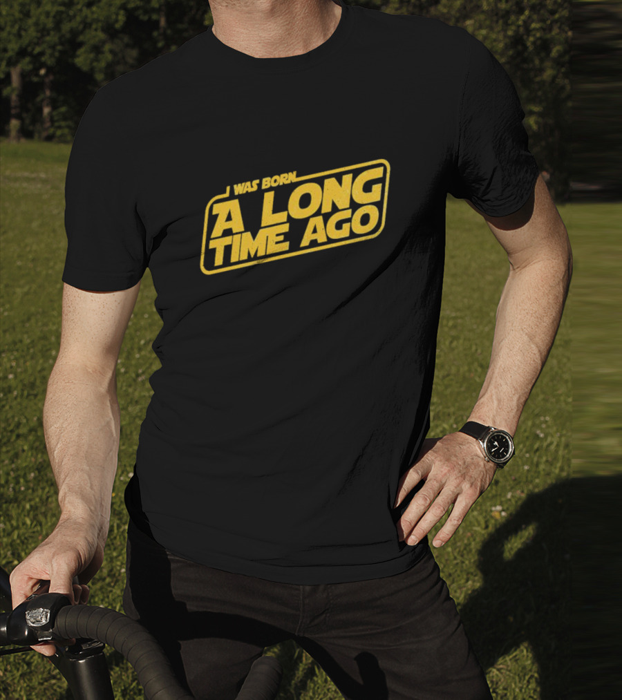 I Was Born A Long Time Ago Star Wars Style Yellow Retro Text T-Shirt