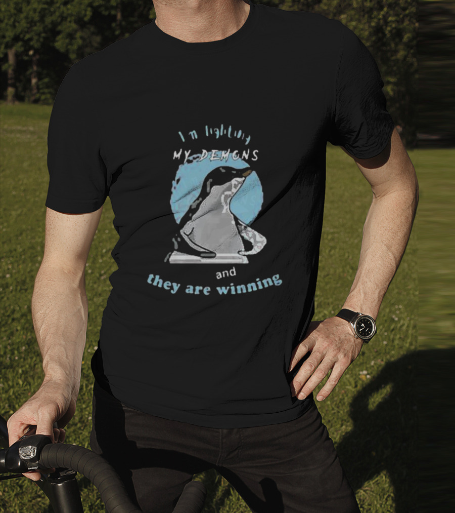 I'm Fighting My Demons And They Are Winning Penguin T-Shirt