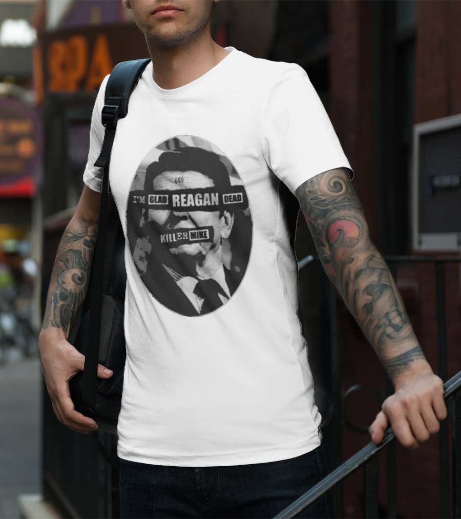 I’m Glad Reagan Dead Killer Mike 455 T-Shirt