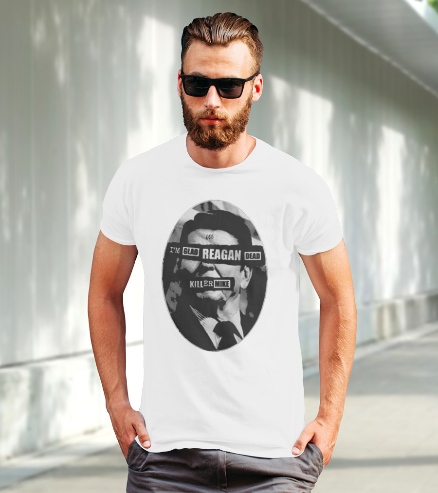 I’m Glad Reagan Dead Killer Mike 455 T-Shirt