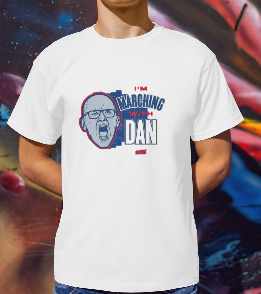 I’m Marching With Dan SMACK T-Shirt