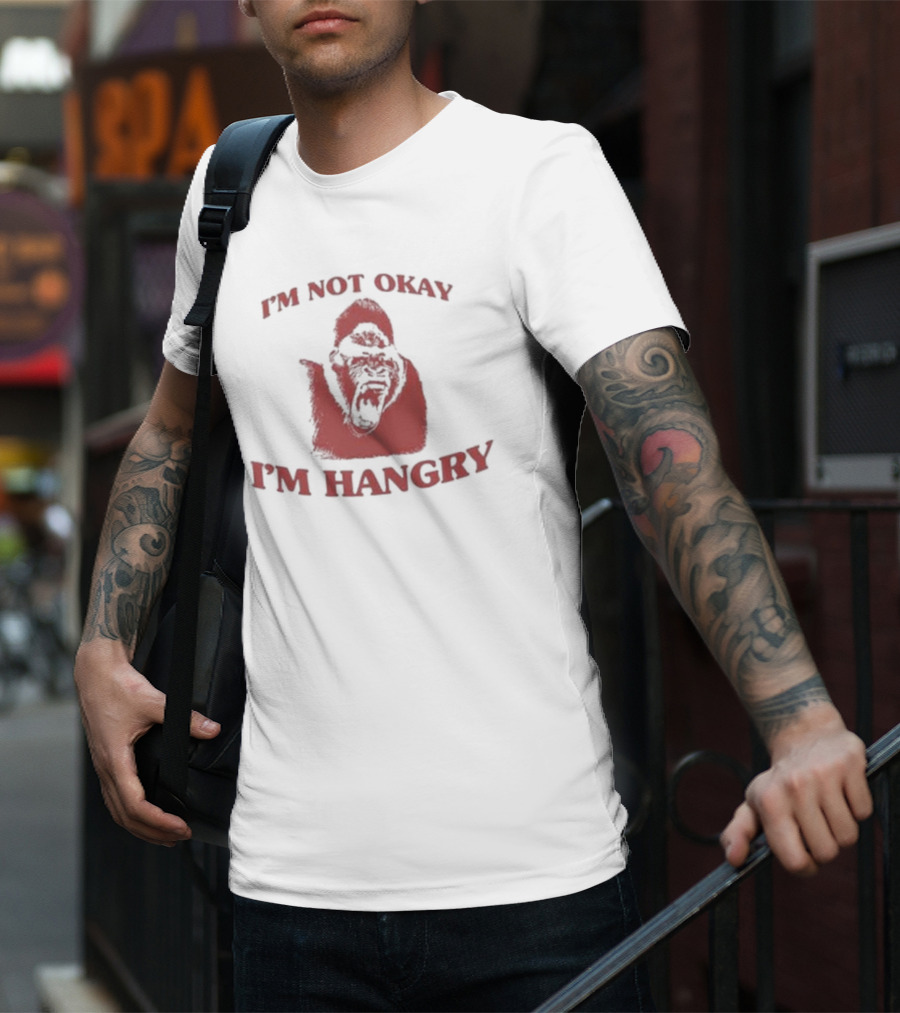 I'm Not Okay I'm Hangry Gorilla T-Shirt