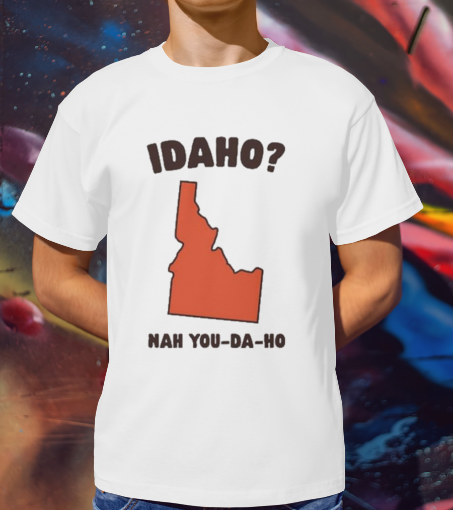 Idaho Nah You-da-ho State Map Joke T-Shirt
