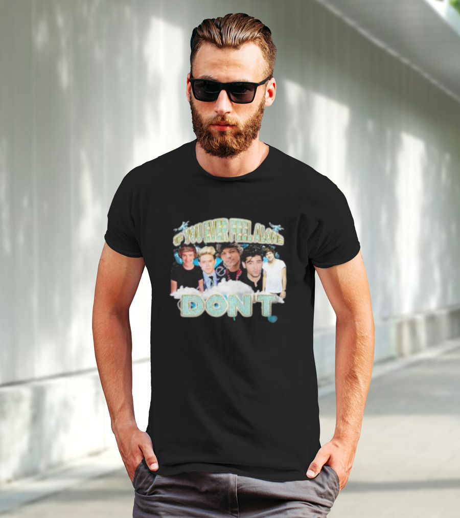 If You Ever Feel Alone Don’t One Direction Members Collage T-Shirt