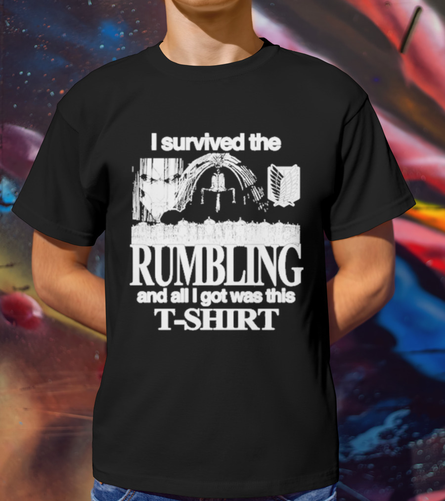 I Survived The Rumbling And All I Got Was This T-Shirt Hoshipieces T-Shirt
