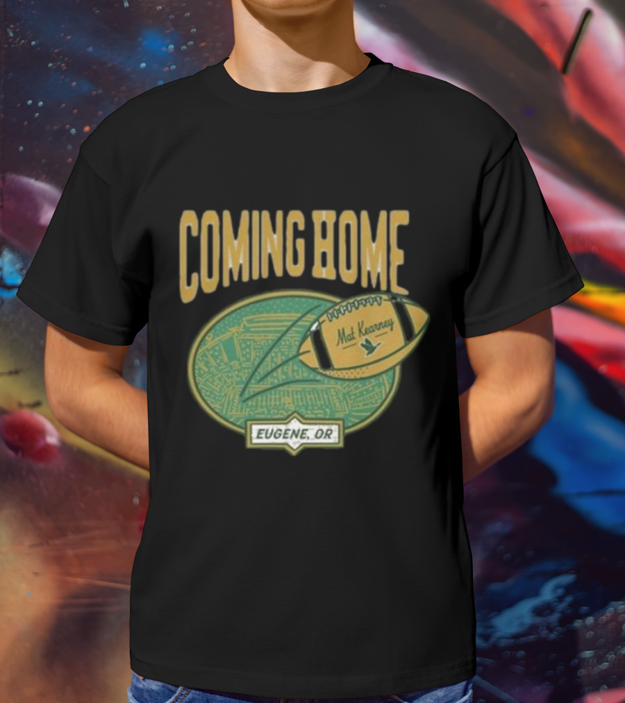 Coming Home Mat Kearney Football Eugene OR T-Shirt