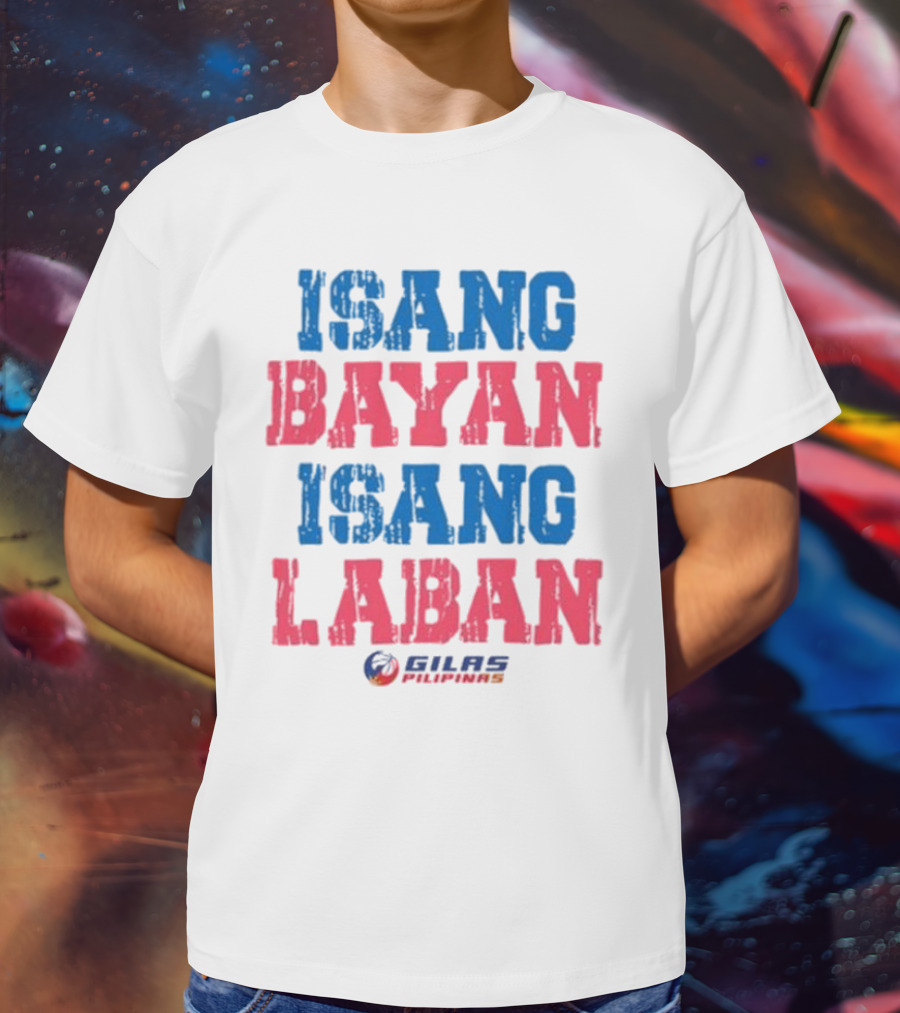 ISANG BAYAN ISANG LABAN GILAS PILIPINAS T-Shirt