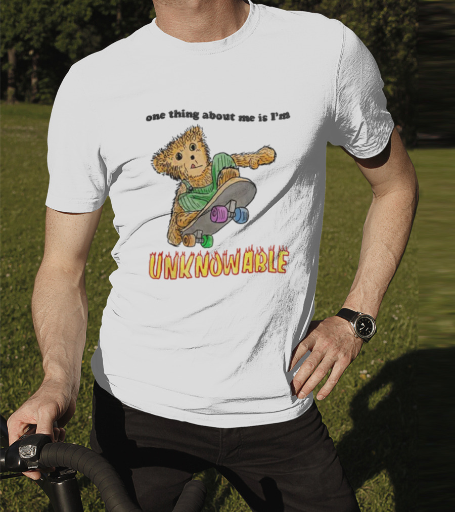 One Thing About Me Is I’m Unknowable Skateboarding Bear T-Shirt