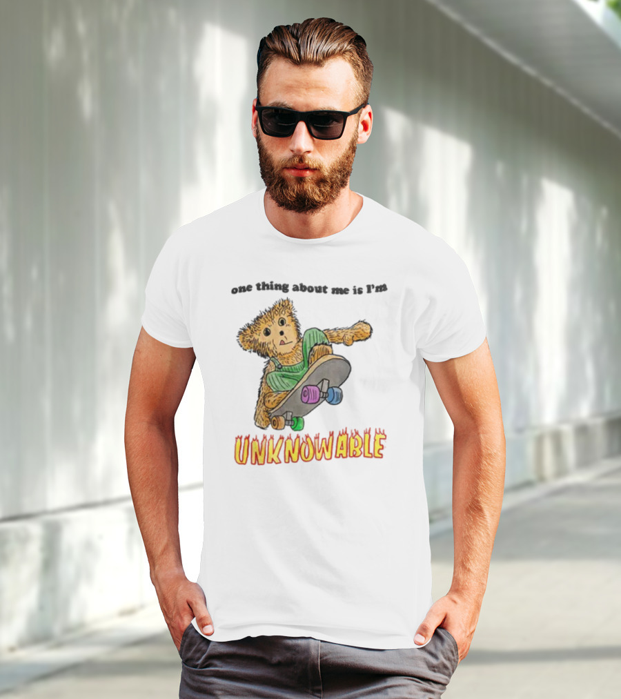 One Thing About Me Is I’m Unknowable Skateboarding Bear T-Shirt