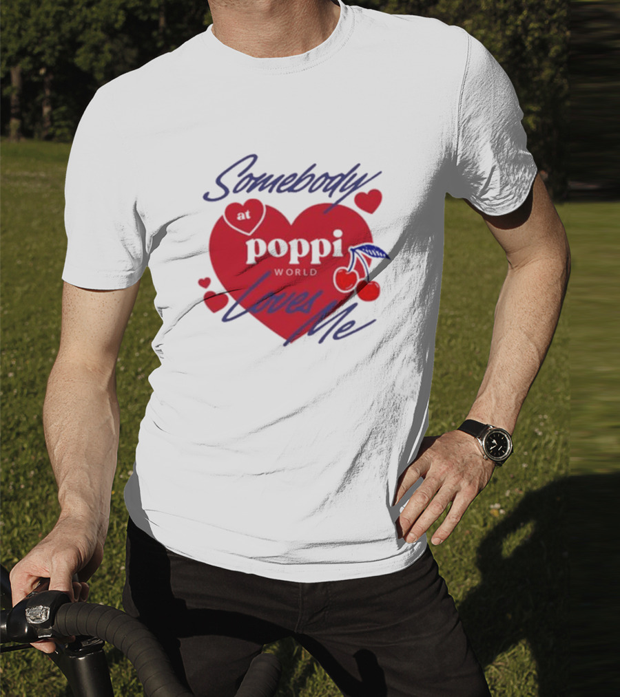 Somebody At Poppi World Loves Me Cherries And Hearts T-Shirt