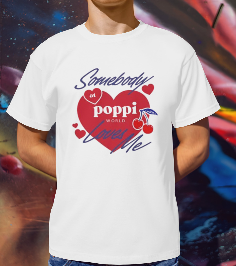 Somebody At Poppi World Loves Me Cherries And Hearts T-Shirt