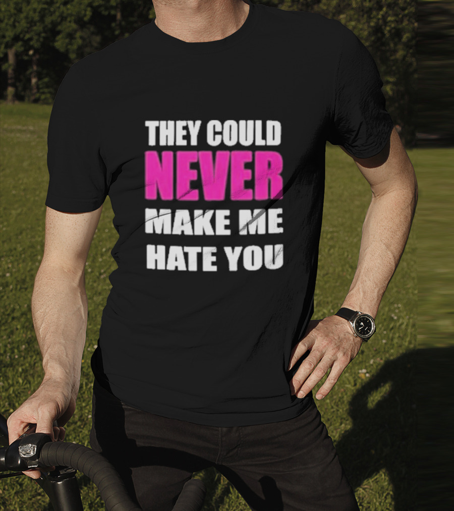 They Could Never Make Me Hate You Bold White And Pink Contrast T-Shirt