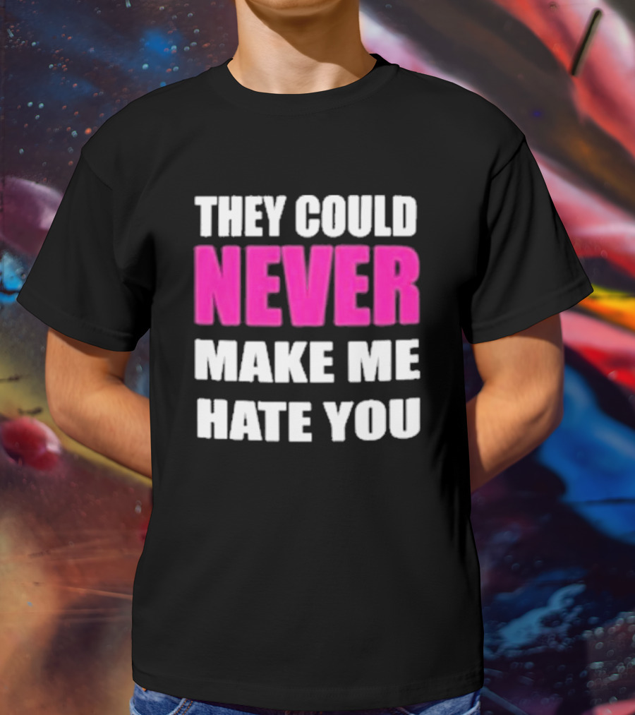They Could Never Make Me Hate You Bold White And Pink Contrast T-Shirt