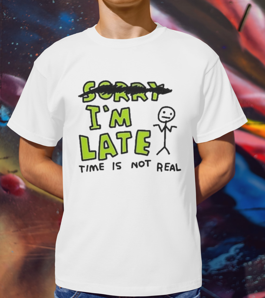 Zoe Bread I'm Late Time Is Not Real Crossed Out Sorry Stick Figure T-Shirt