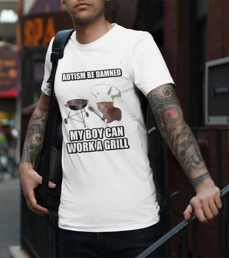 Autism Be Damned My Boy Can Work A Grill Cat Chef Cringey T-Shirt