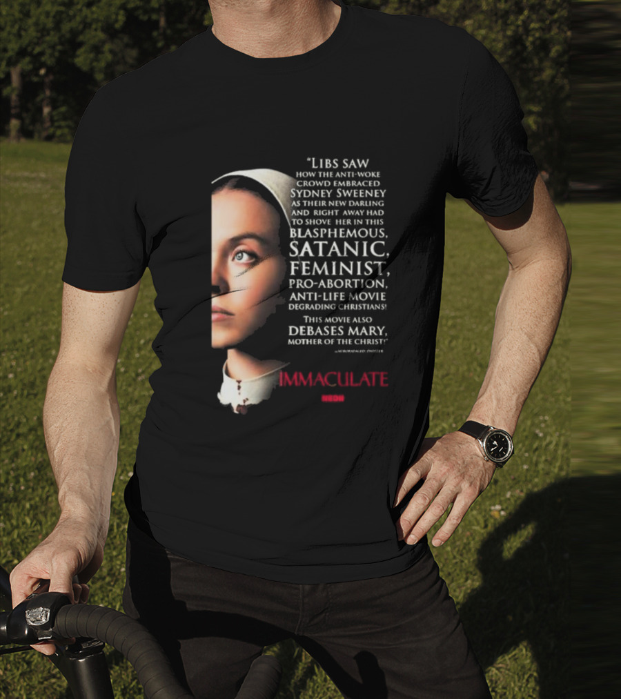 Libs Saw How The Anti-Woke Crowd Embraced Sydney Sweeney Right Away Blasphemous Satanic Feminist Anti-Life Movie Immaculate Neon T-Shirt
