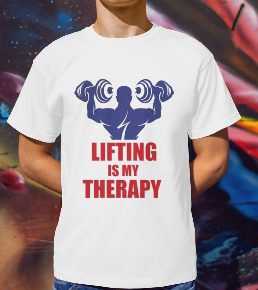 Lifting Is My Therapy Gym Motivation Weightlifting Inspiration Fitness Bodybuilder T-Shirt