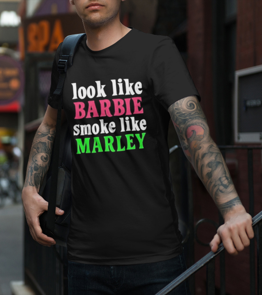 Look Like Barbie Smoke Like Marley T-Shirt