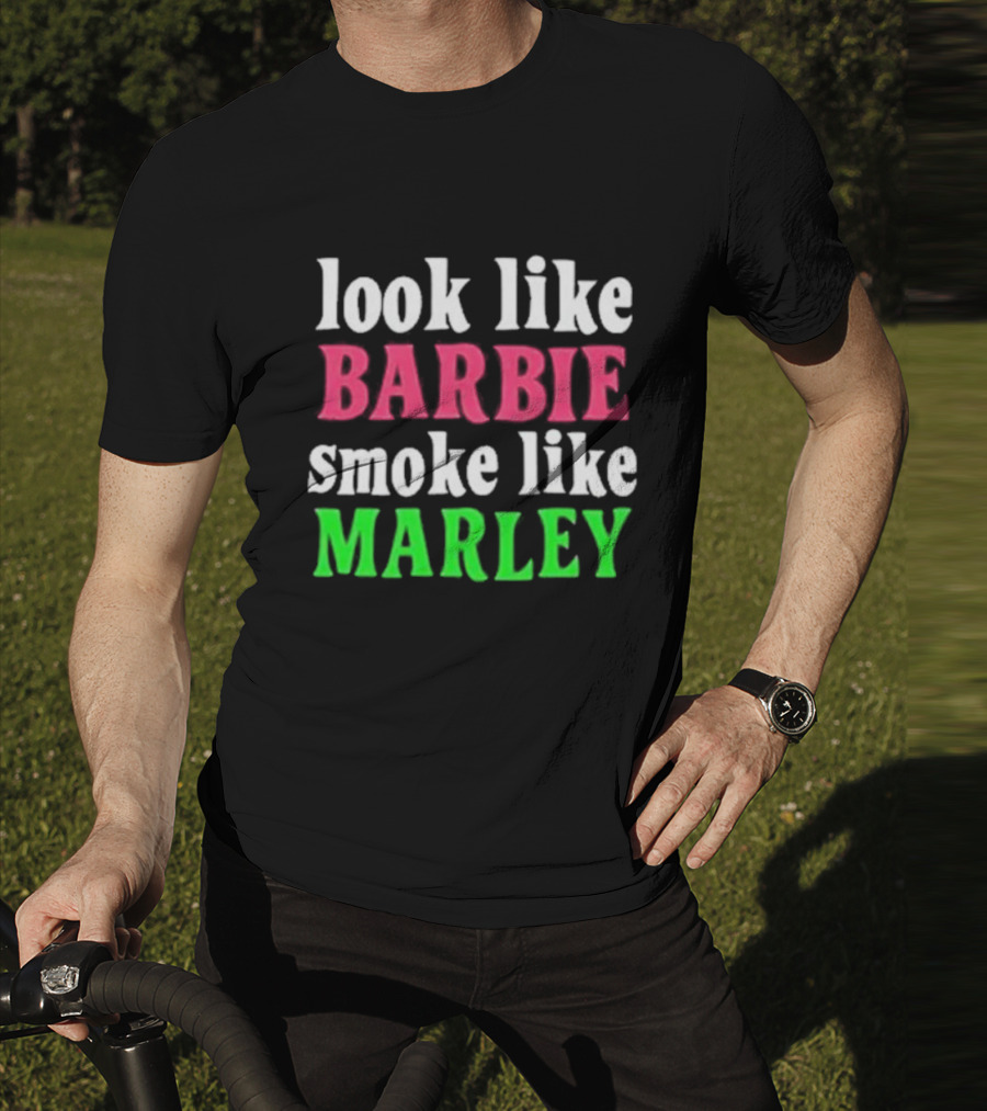 Look Like Barbie Smoke Like Marley T-Shirt