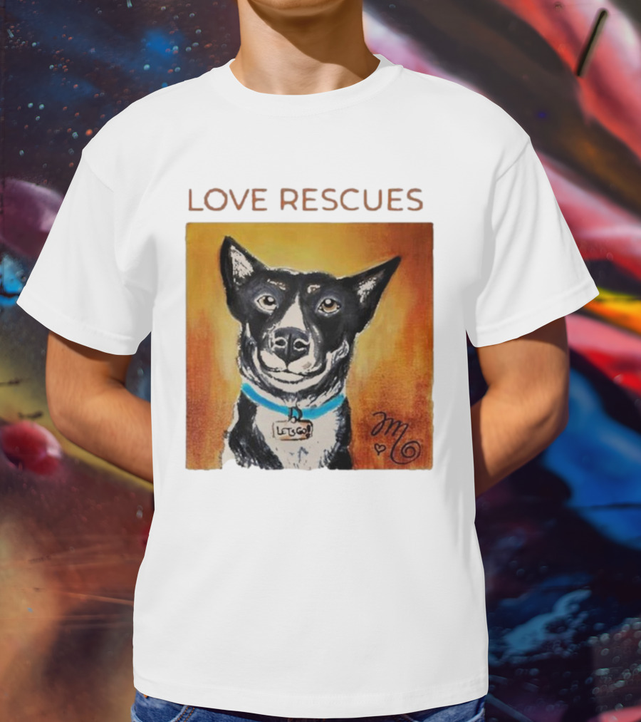 Love Rescues Let Go Dog T-Shirt