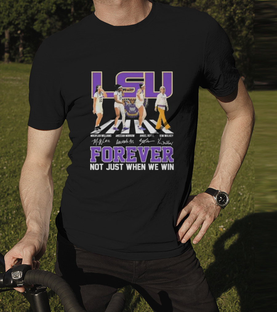 LSU Tigers Women's Basketball Abbey Road Forever Mikaylah Williams Aneesah Morrow Angel Reese Kim Mulkey Signatures Not Just When We Win T-Shirt