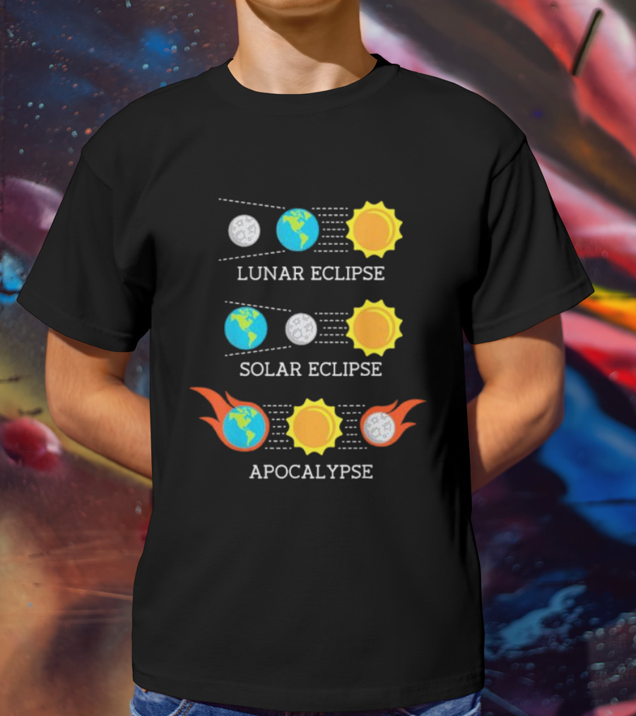 Lunar Eclipse Solar Eclipse Apocalypse Sun Earth And Moon T-Shirt
