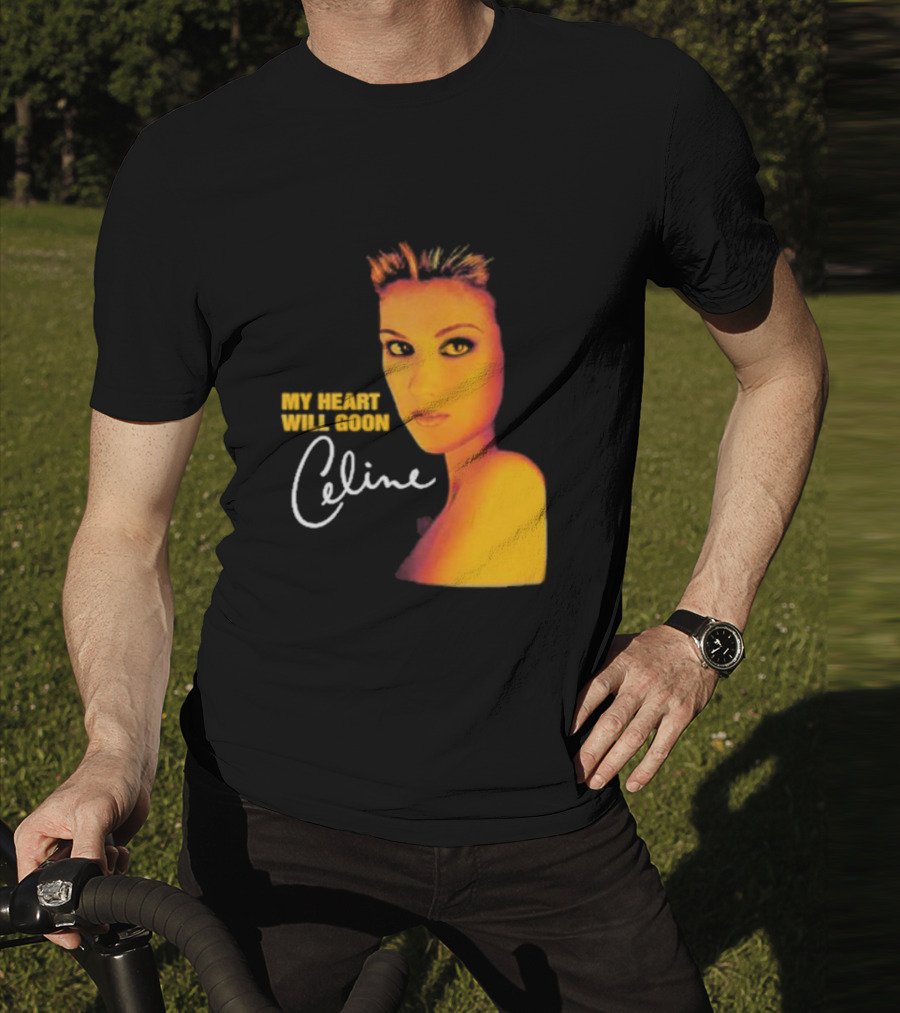 My Heart Will Goon Celine T-Shirt