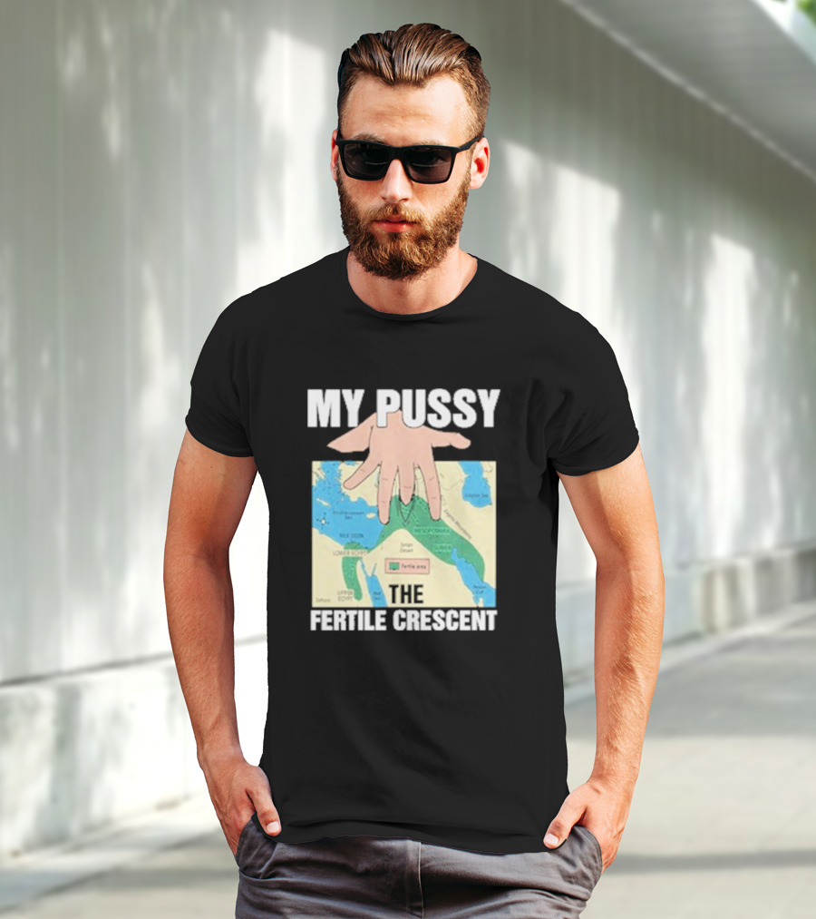 My Pussy The Fertile Crescent Hand On Middle East Map T-Shirt