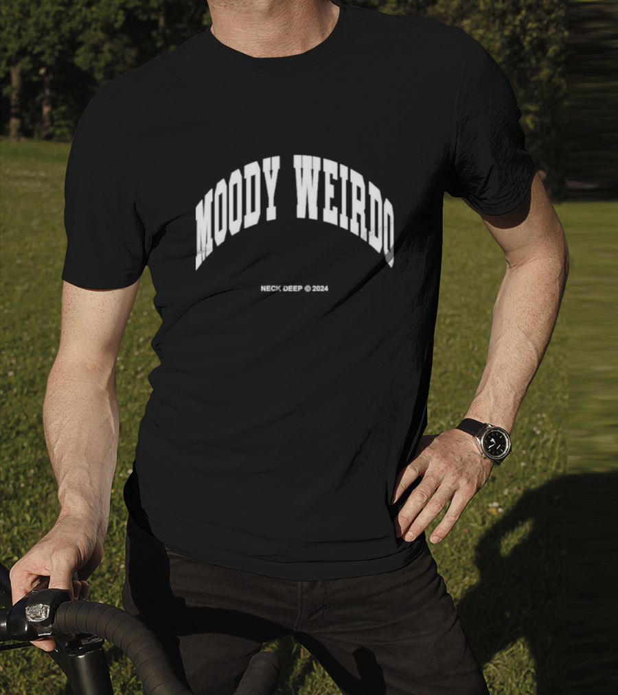 Moody Weirdo Neck Deep © T-Shirt