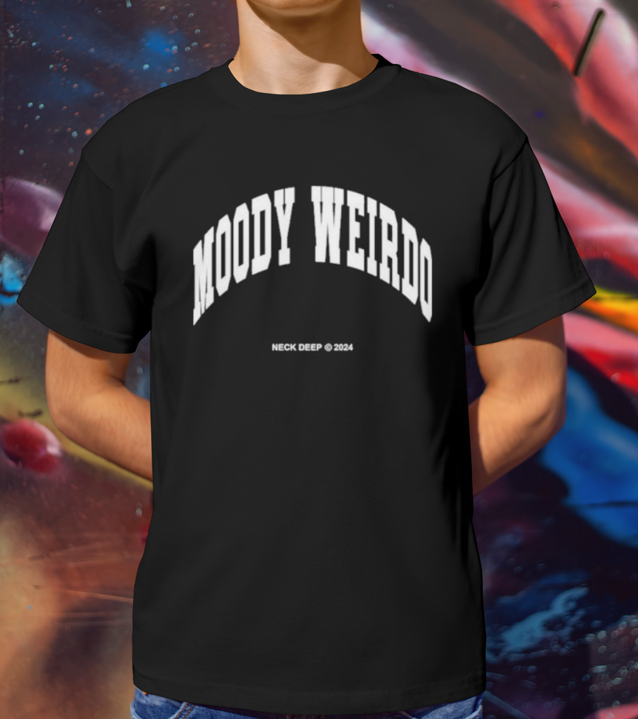 Moody Weirdo Neck Deep © T-Shirt