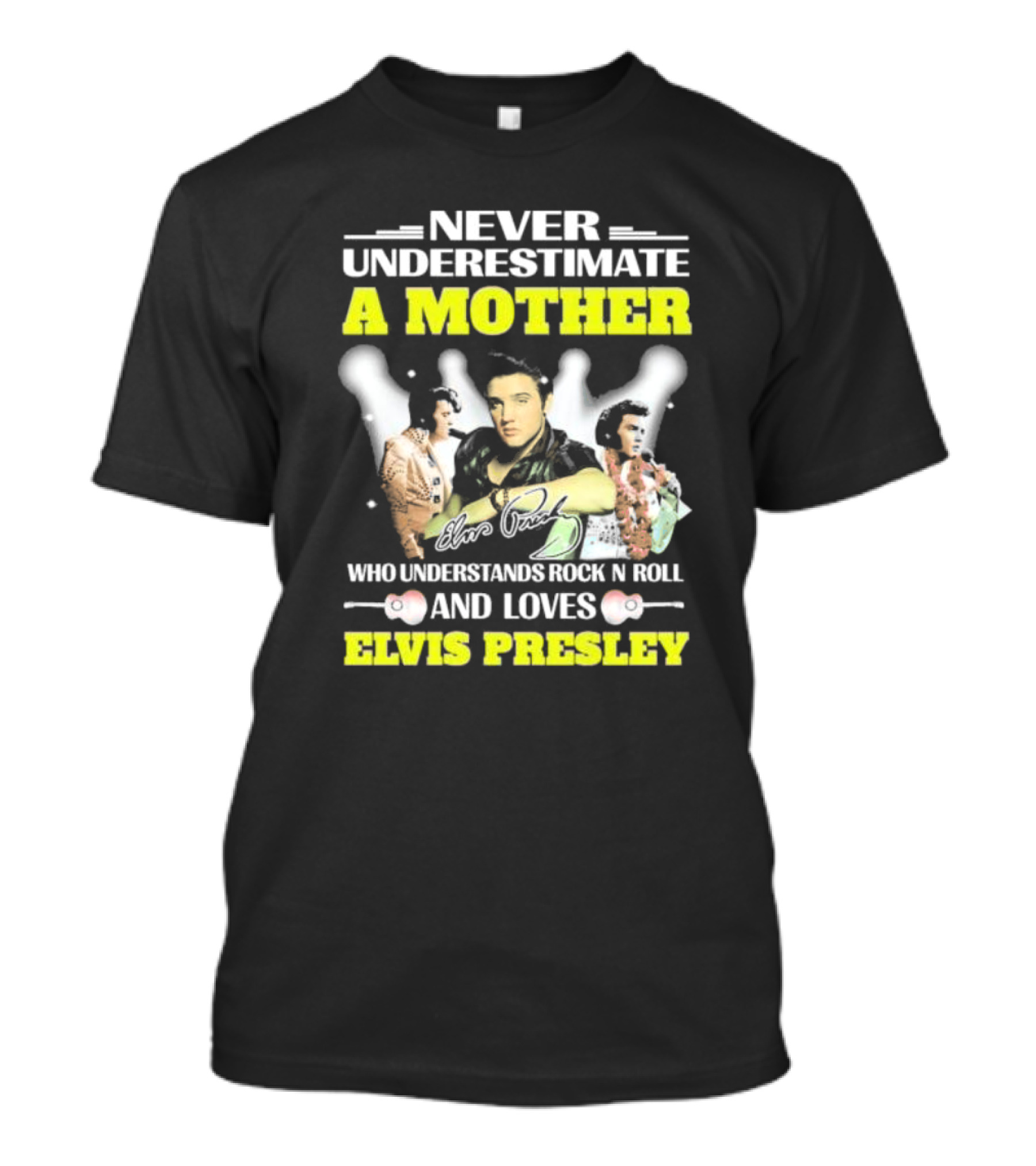 Never Underestimate A Mother Who Understands Rock N Roll And Loves Elvis Presley T-Shirt