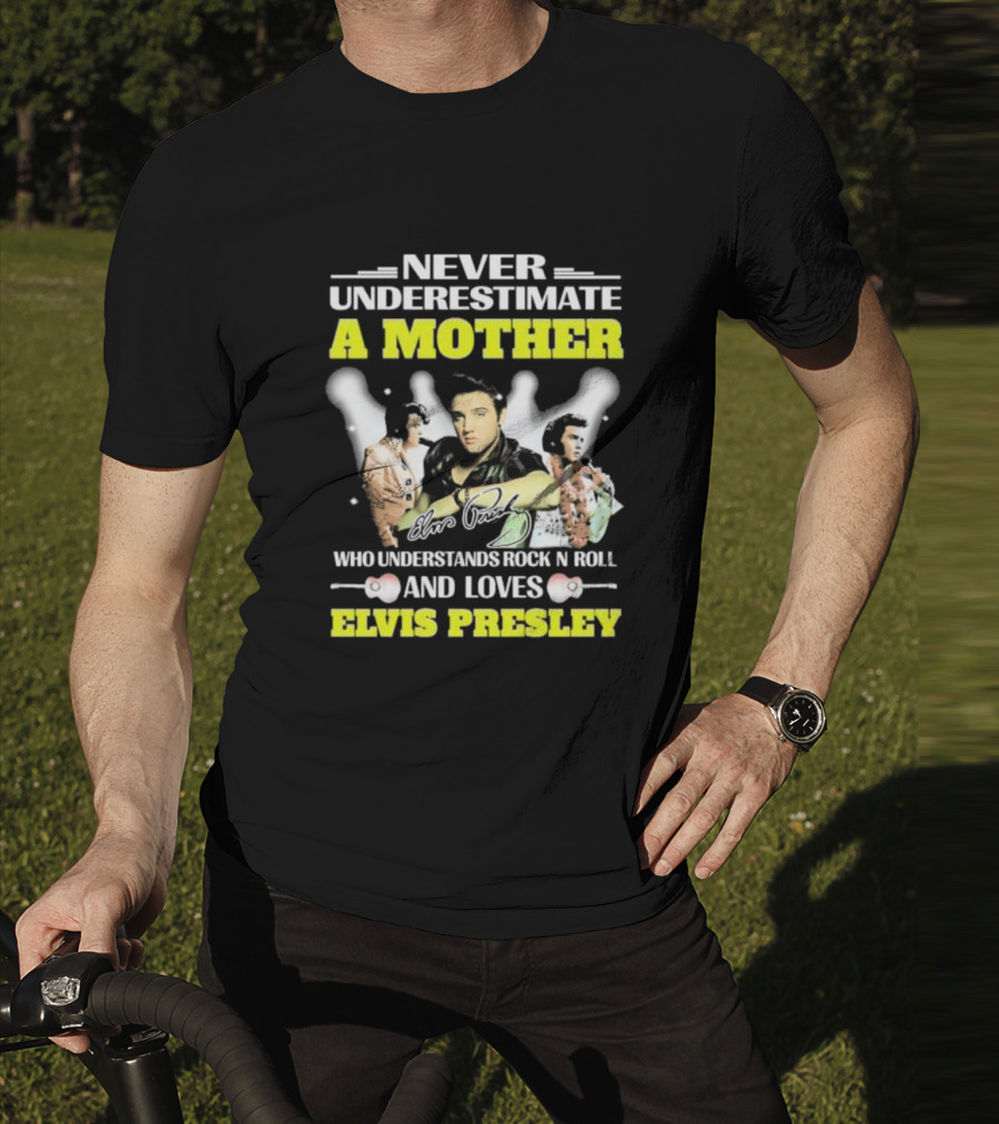 Never Underestimate A Mother Who Understands Rock N Roll And Loves Elvis Presley T-Shirt