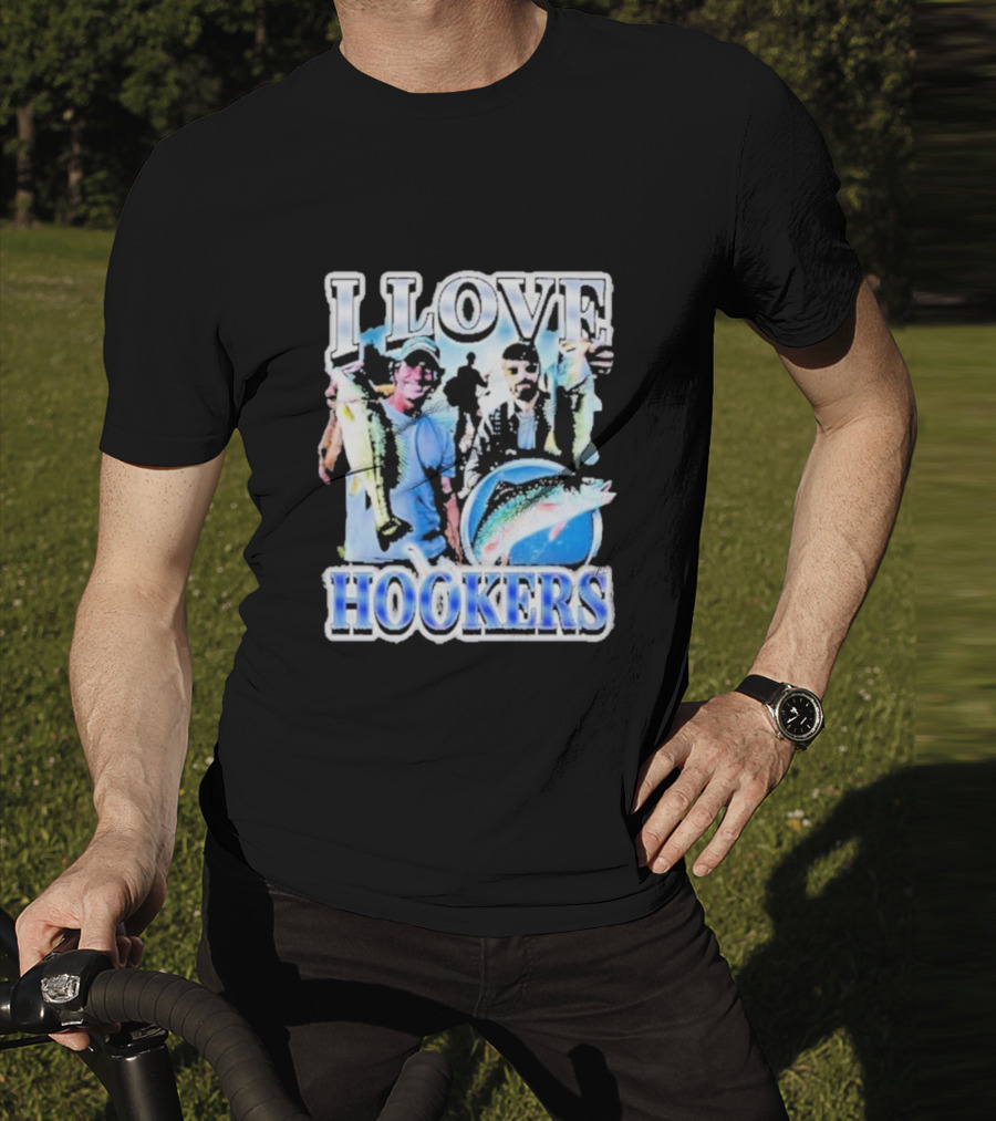 Notsafeforwear I Love Hookers Fishing Theme With Fish And Fishermen T-Shirt