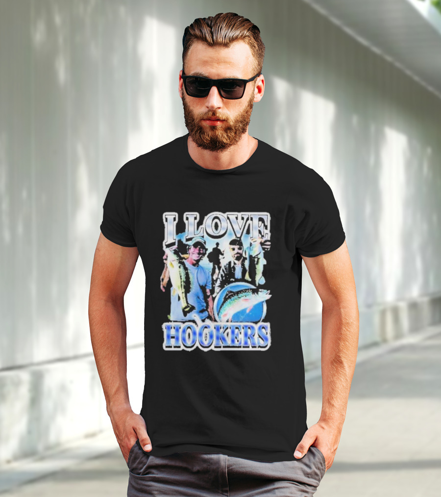 Notsafeforwear I Love Hookers Fishing Theme With Fish And Fishermen T-Shirt