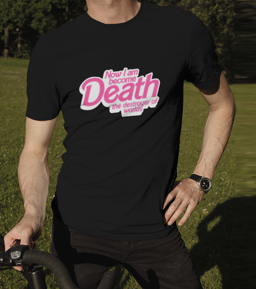 Now I Am Become Death The Destroyer Of Worlds Pink Text T-Shirt