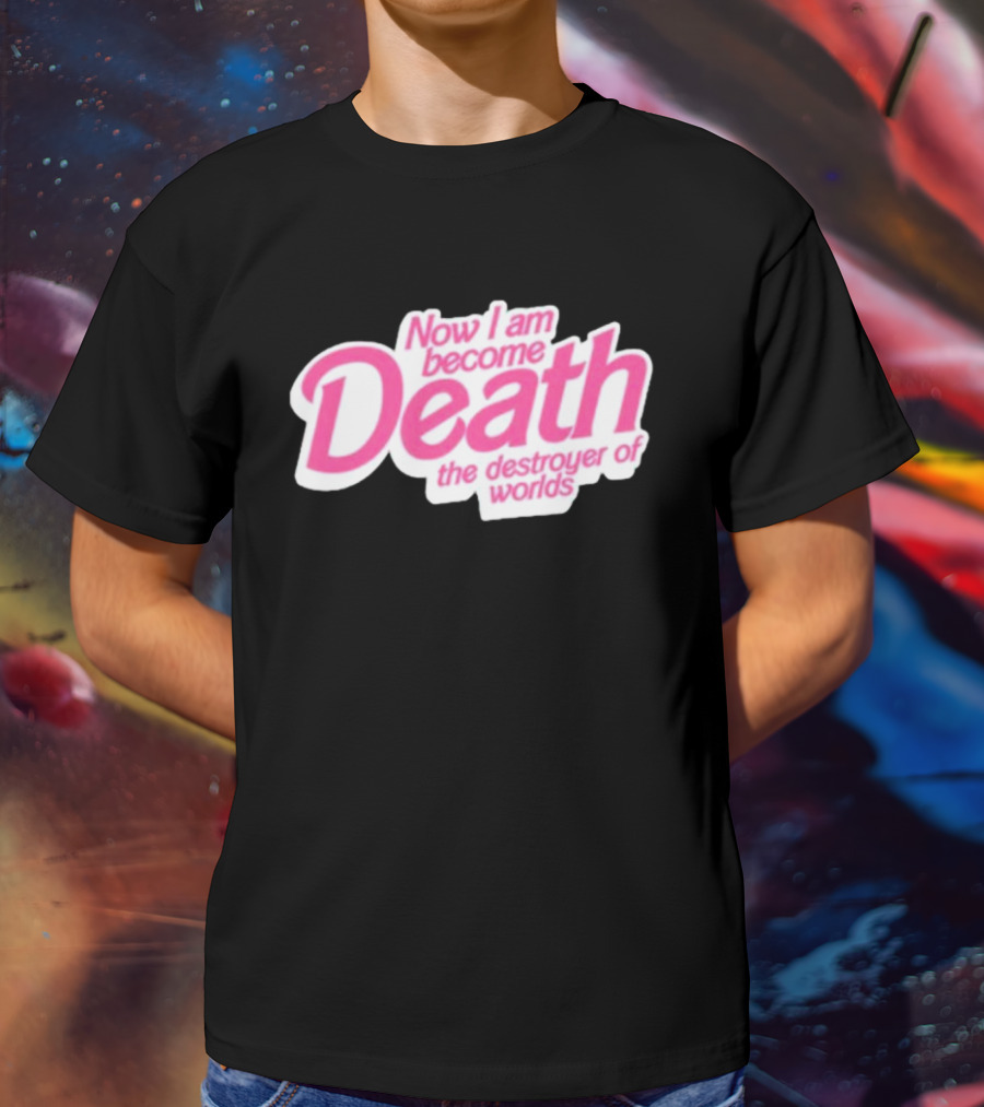 Now I Am Become Death The Destroyer Of Worlds Pink Text T-Shirt