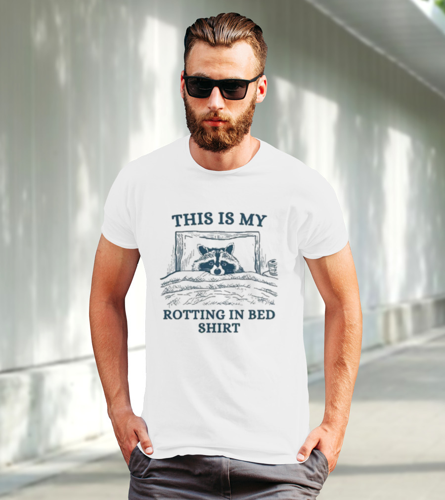 This Is My Rotting In Bed Shirt Raccoon T-Shirt