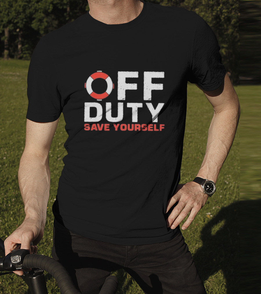 Off Duty Save Yourself Lifeguard Floating Ring Humor T-Shirt