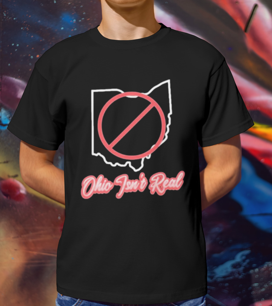Ohio Isn't Real Outline With Red Circle Slash T-Shirt