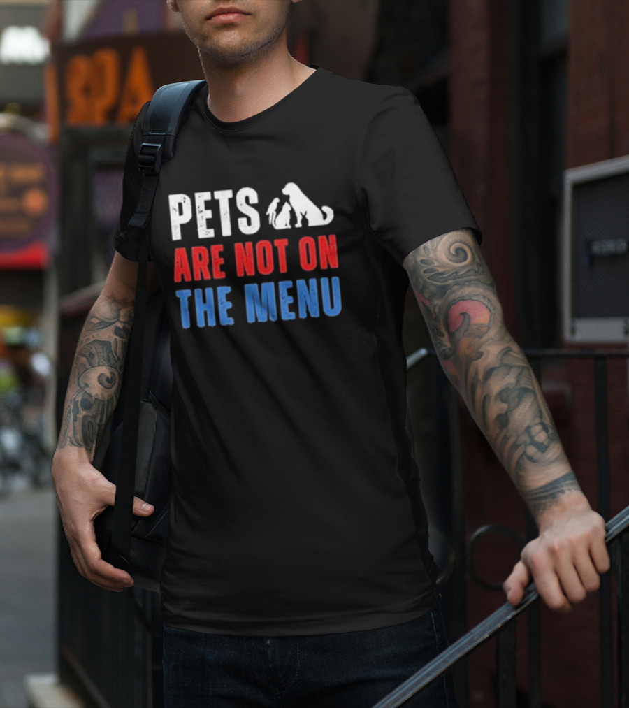 PETS ARE NOT ON THE MENU T-Shirt