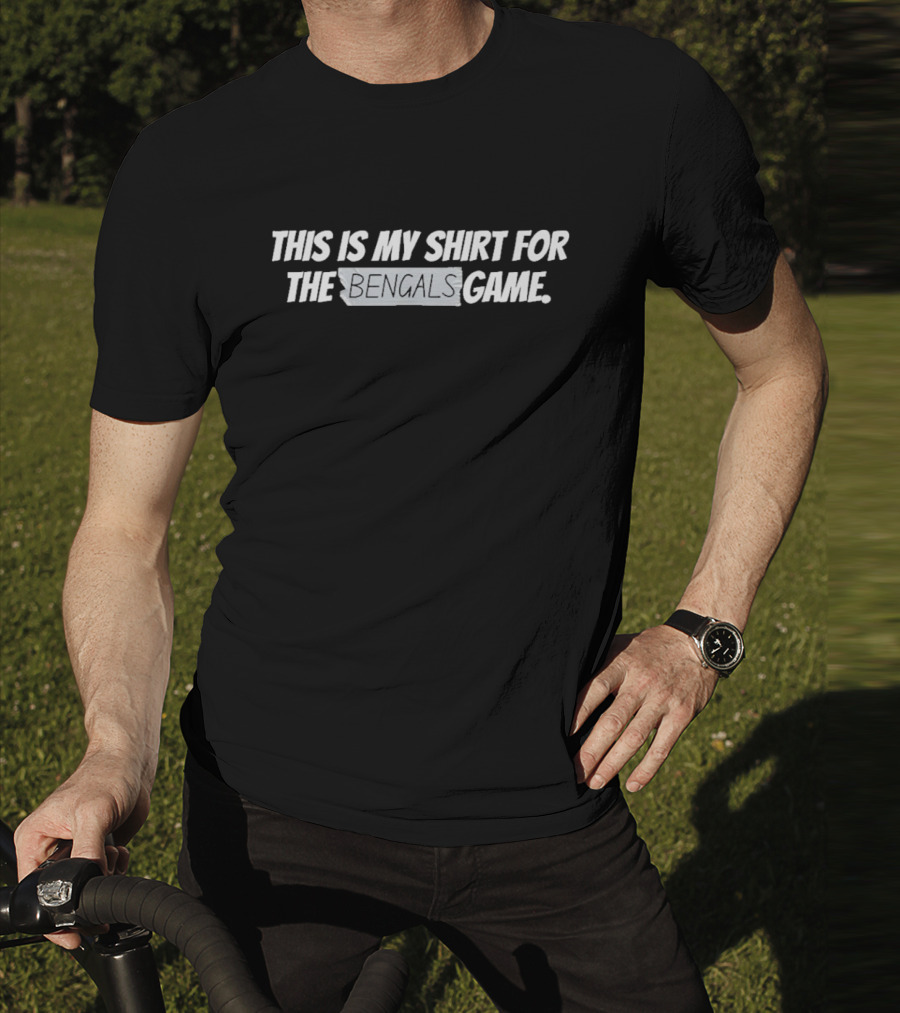 This Is My Shirt For The Bengals Game T-Shirt